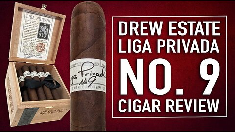 Drew Estate Liga Privada No 9 Cigar Review