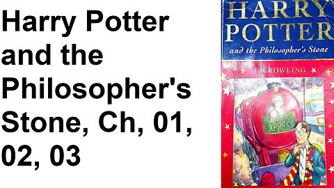 01 Harry Potter and the Philosopher's Stone, Ch, 01, 02, 03