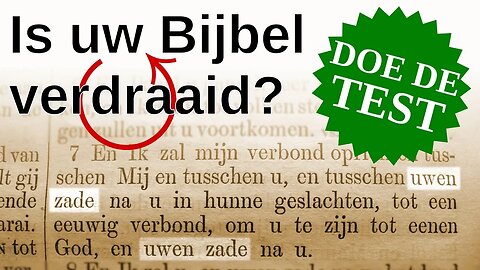 Is uw Bijbel verdraaid? Doe de test - Bewijs dat nieuwe Bijbelvertalingen opzettelijk veranderd zijn