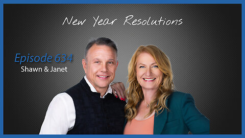 Ep. 634 New Year Resolutions with Shawn & Janet