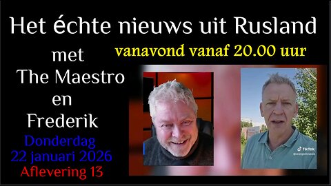 “Het Échte Nieuws uit Rusland” met The Maestro & Frederik, aflevering 13 – Donderdag 22 januari 2026