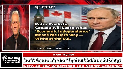 WUCN-Epi#532-Canada’s “Economic Independence” Experiment Is Looking Like Self-Sabotage!