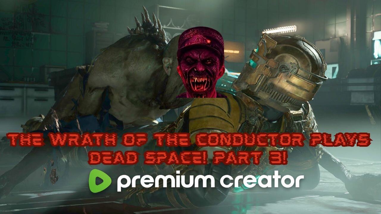 The Wrath of the Conductor Plays Dead Space! Part 3! 😈🔥🔥🔥