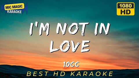 I'M NOT IN LOVE - 10CC (HD KARAOKE VERSION)