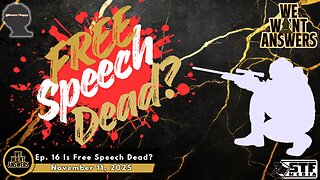 We Want Answers Podcast- Ep. 16: Is Free Speech Dead?