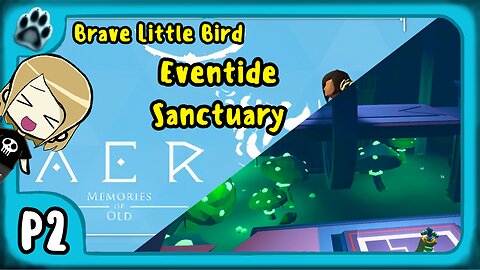 Aer: Memories of Old P2 | Brave Little Bird, Eventide Sanctuary
