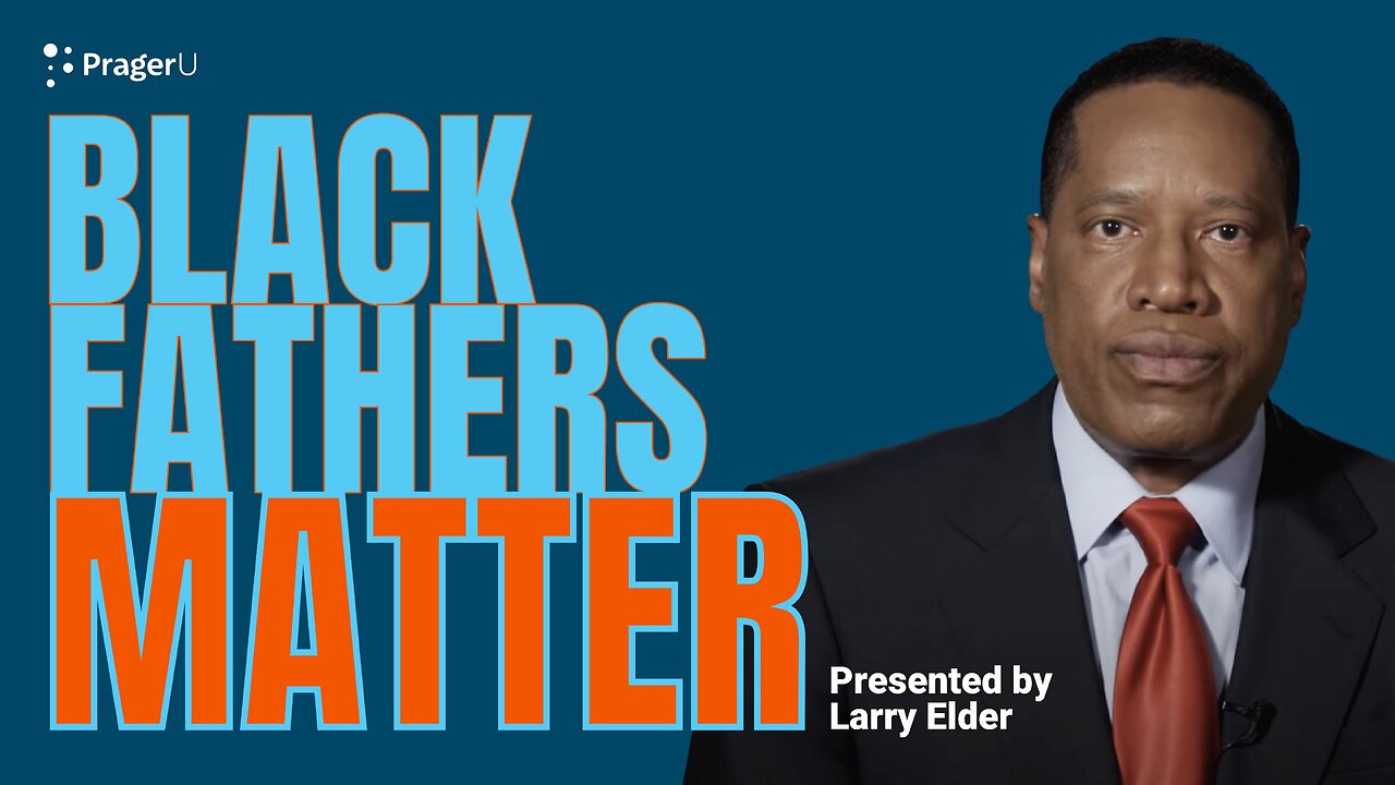 Black Fathers Matter | 5-Minute Videos | PragerU