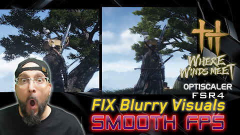 Where Winds Meet: FIX Blurry Visuals & Boost FPS (FSR4 Mod)