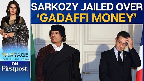 Former French President Sarkozy Gets 5 Years in Prison in Libya Graft Case | Vantage on Firstpost