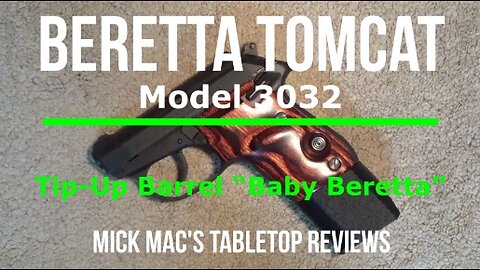 Beretta Model 3032 Tomcat 32 Pistol Revisited Tabletop Review - Episode #202504