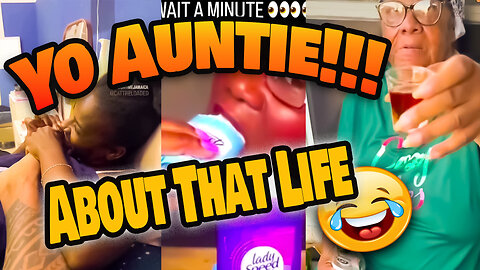 Yo Auntie About That Life 😂 Funniest Auntie Moments Compilation EVER!