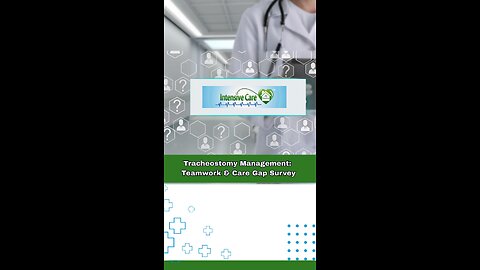Tracheostomy Management: Teamwork & Care Gap Survey