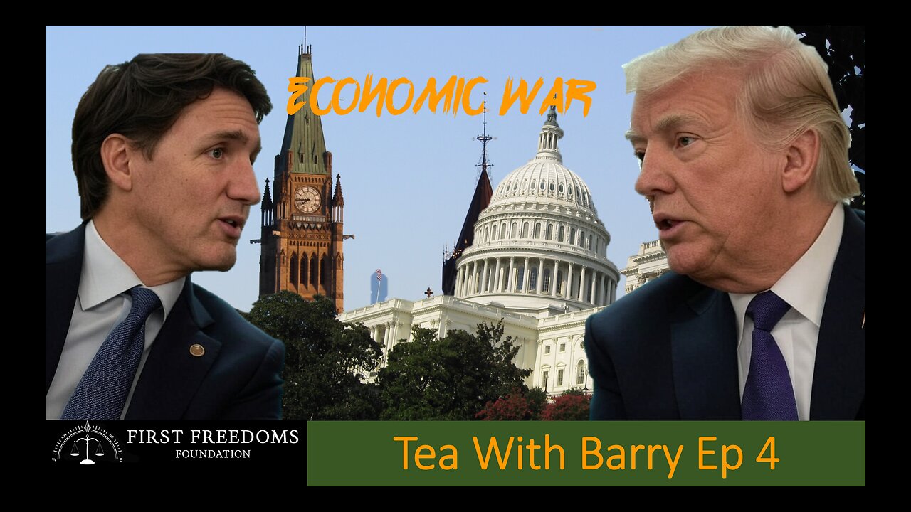 Tea With Barry Ep 4 - Economic War Canada and the USA