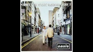 Oasis - (What’s The Story) Morning Glory? (1995) [Full Album]
