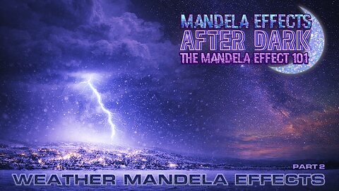 #mandelaeffects After Dark | Mandela Effect 101 | PT. 2 | #Weather #Snow & Cloud Mandela Effects
