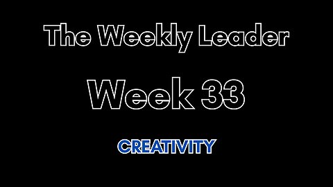 The Weekly Leader: Week 33 -- Creativity