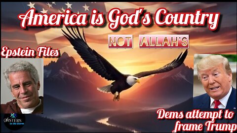 America is God's Country - Epstein Files/Muslim Invasion