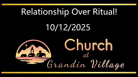 Relationship Over Ritual! 10/12/2025