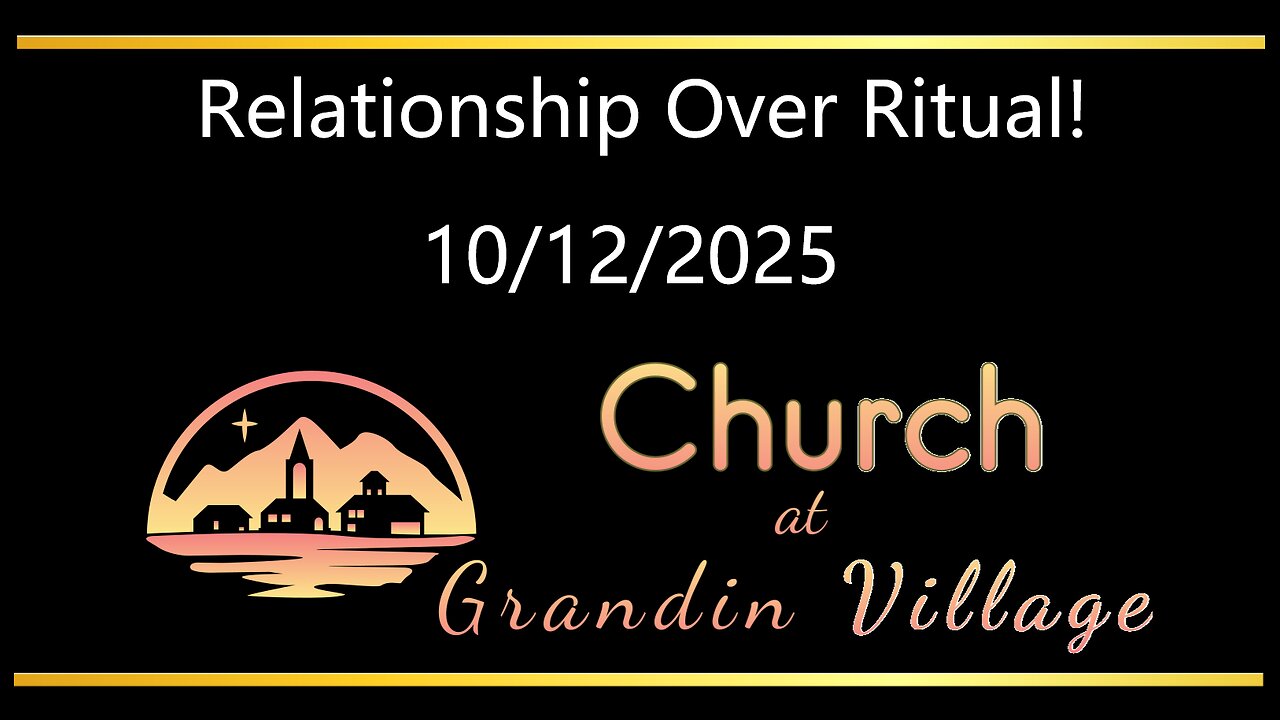 Relationship Over Ritual! 10/12/2025