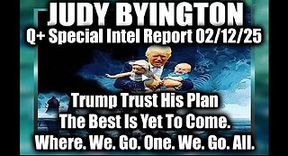 Judy Byington Special 2.12.25 ~ Trump Trust His Plan, The Best Is Yet To Come. WWG1WGA