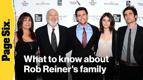 What to know about Rob Reiner's family — including son Nick who's arrested following the murder of his parents
