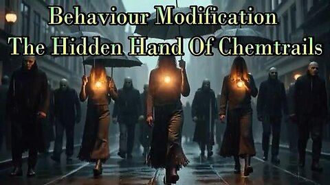 Behaviour Modification ~ The Hidden Hand Of Chemtrails
