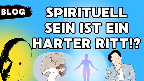 spirituell sein ist ein harter Ritt!?