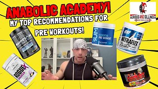 Anabolic Academy! My Top Recommendations for Pre Workouts.