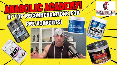 Anabolic Academy! My Top Recommendations for Pre Workouts.