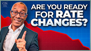 Lower Interest Rates Are Coming: Are You Ready?