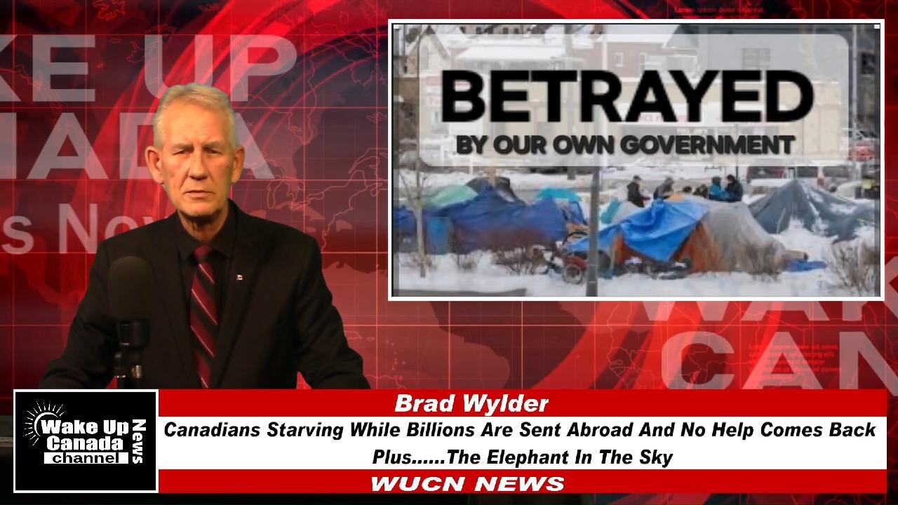 WUCN-Epi#480-Canadians Starving While Billions Are Sent Abroad And No Help Comes Back Plus The Ele