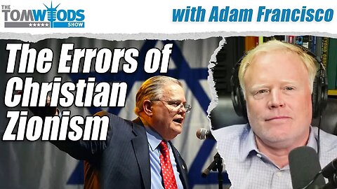 The Errors of Christian Zionism | Tom Woods Show #2704