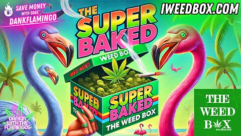 Getting Super Baked with The Weed Box! Dankin with the Flamingos Review!!