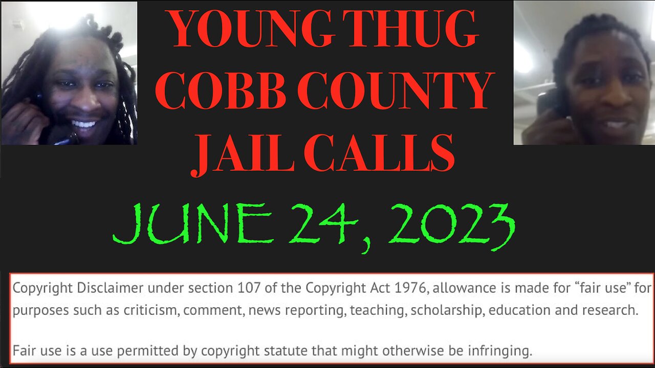 ALL OF YOUNG THUGS COBB COUNTY JAIL CALLS UNCENSORED EPISODE 41 :