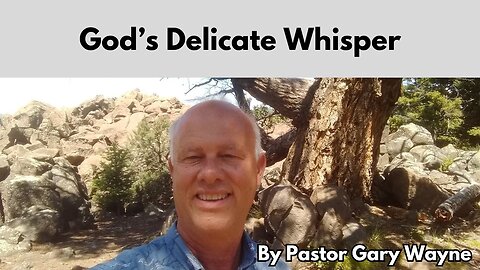 God’s Delicate Whisper