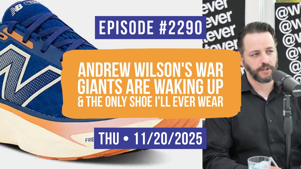 Owen Benjamin | #2290 Andrew Wilson's War, Giants Are Waking Up & The Only Shoe I'll Ever Wear