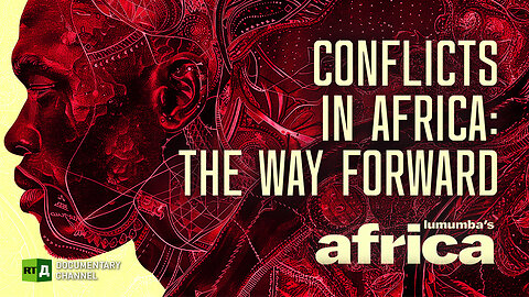Lumumba’s Africa. Conflicts in Africa. Episode 76 | RT Documentary