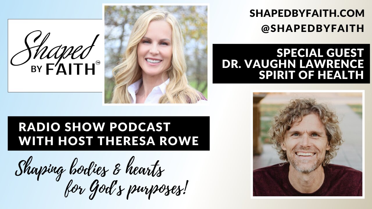 Healthy Topics and Tips with Guest Dr. Vaughn Lawrence of Spirit of Health | Shaped by Faith Radio