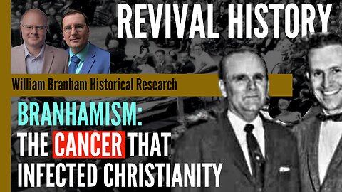 Branhamism: The CANCER That Infected American Christianity - Revival History - Podcast Episode 286