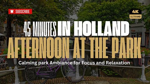 Peaceful Park Ambiance: 45 Minutes of Relaxing City Sounds in holland