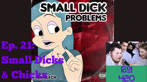 Ep. 21: Small Dicks & Chicks