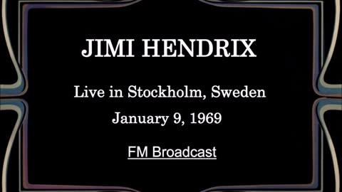 Jimi Hendrix - Live in Stockholm, Sweden January 9, 1969 (FM Broadcast)