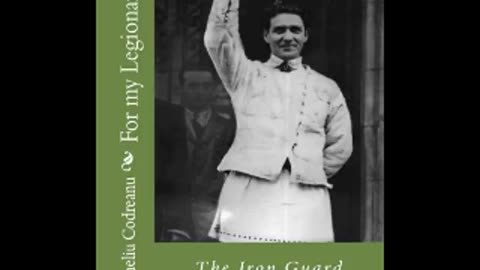 "For My Legionaries" by Corneliu Codreanu (1936) [FULL AUDIOBOOK]