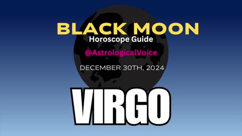 Virgo Black Moon Horoscope Guide Dec 30th 2024