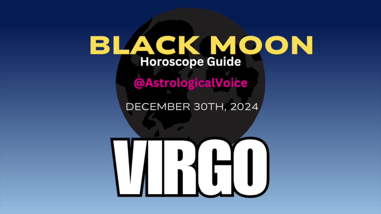 Virgo Black Moon Horoscope Guide Dec 30th 2024