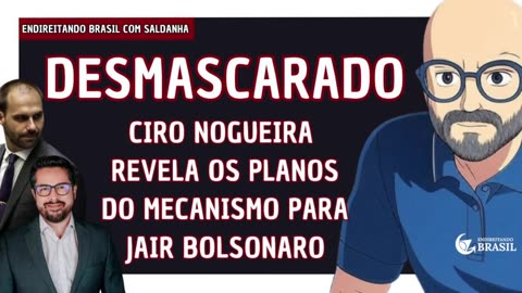 DESMASCARADO: CIRO NOGUEIRA revela os planos do MECANISMO para JAIR BOLSONARO 