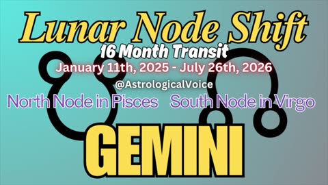 Gemini: January 11th 16 Month Lunar Node Shift Horoscope Guide