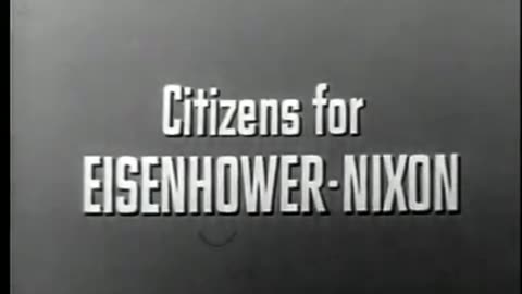 1956 - Campaign Commercial for President Dwight D. Eisenhower