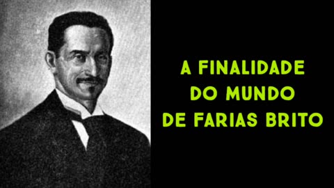 A finalidade do mundo de Farias Brito