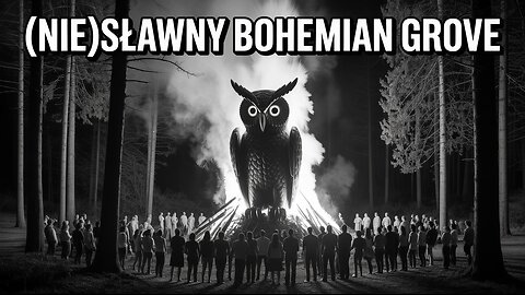 „(Nie)Sławny Bohemian Grove”
